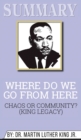 Summary of Where Do We Go from Here : Chaos or Community? (King Legacy) by Martin Luther King Jr - Book