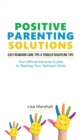 Positive Parenting Solutions 2-in-1 Books : Easy Newborn Care Tips + Toddler Discipline Tips - The Official Parents Guide To Raising Your Spirited Child - Book