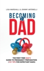 Becoming a Dad : The First-Time Dad's Guide to Pregnancy Preparation (101 Tips For Expectant Dads) - Book