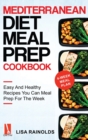 Mediterranean Diet Meal Prep Cookbook : Easy And Healthy Recipes You Can Meal Prep For The Week - Book