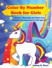 Color By Number Book for Girls : Unicorn, Mermaids and Other Cute Animals Coloring Book for Kids Ages 4-8 - Book