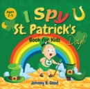 I Spy St. Patrick's Day Book for Kids Ages 2-5 : Fun Guessing Game and Coloring Book for Kids, St. Patrick's Day Interactive Book for Preschoolers and Toddlers - Book