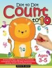 Dot To Dot Count To 10 : 30 Colorable Pages, Ages 3 to 5, Preschool to Kindergarten, Connect The Dots; Numerical Order, Counting, and Fun Facts About Animals - Book