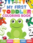 My First Toddler Coloring Book : Fun With Numbers; Letters; Shapes, Colors and Animals! - Book