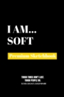 I Am Soft : Premium Blank Sketchbook - Book