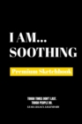 I Am Soothing : Premium Blank Sketchbook - Book