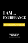 I Am Exuberance : Premium Blank Sketchbook - Book
