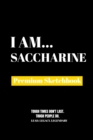 I Am Saccharine : Premium Blank Sketchbook - Book