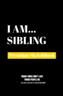 I Am Sibling : Premium Blank Sketchbook - Book