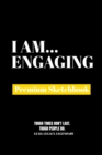 I Am Engaging : Premium Blank Sketchbook - Book