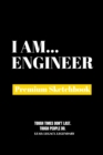 I Am Engineer : Premium Blank Sketchbook - Book