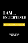 I Am Enlightened : Premium Blank Sketchbook - Book