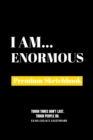 I Am Enormous : Premium Blank Sketchbook - Book