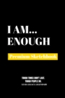 I Am Enough : Premium Blank Sketchbook - Book
