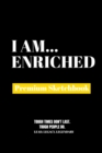 I Am Enriched : Premium Blank Sketchbook - Book