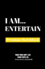 I Am Entertain : Premium Blank Sketchbook - Book