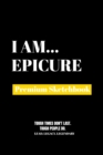 I Am Epicure : Premium Blank Sketchbook - Book