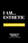 I Am Esthetic : Premium Blank Sketchbook - Book
