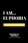 I Am Euphoria : Premium Blank Sketchbook - Book