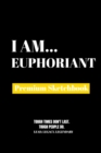 I Am Euphoriant : Premium Blank Sketchbook - Book