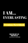 I Am Everlasting : Premium Blank Sketchbook - Book