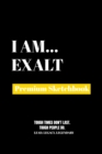 I Am Exalt : Premium Blank Sketchbook - Book