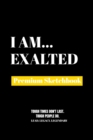 I Am Exalted : Premium Blank Sketchbook - Book