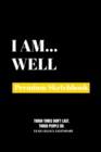 I Am Well : Premium Blank Sketchbook - Book