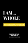 I Am Whole : Premium Blank Sketchbook - Book