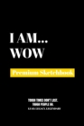 I Am Wow : Premium Blank Sketchbook - Book
