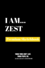 I Am Zest : Premium Blank Sketchbook - Book