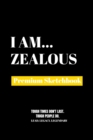 I Am Zealous : Premium Blank Sketchbook - Book