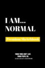 I Am Normal : Premium Blank Sketchbook - Book