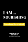 I Am Nourishing : Premium Blank Sketchbook - Book
