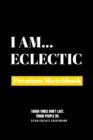 I Am Eclectic : Premium Blank Sketchbook - Book