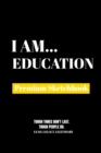 I Am Education : Premium Blank Sketchbook - Book
