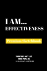 I Am Effectiveness : Premium Blank Sketchbook - Book