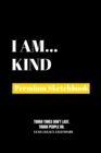 I Am Kind : Premium Blank Sketchbook - Book