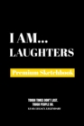 I Am Laughters : Premium Blank Sketchbook - Book
