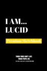 I Am Lucid : Premium Blank Sketchbook - Book