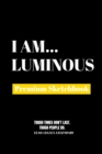 I Am Luminous : Premium Blank Sketchbook - Book