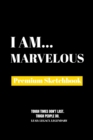 I Am Marvelous : Premium Blank Sketchbook - Book