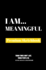 I Am Meaningful : Premium Blank Sketchbook - Book