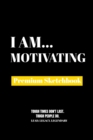 I Am Motivating : Premium Blank Sketchbook - Book