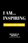 I Am Inspiring : Premium Blank Sketchbook - Book