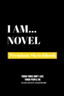 I Am Novel : Premium Blank Sketchbook - Book