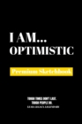 I Am Optimistic : Premium Blank Sketchbook - Book