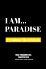 I Am Paradise : Premium Blank Sketchbook - Book