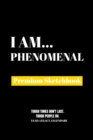 I Am Phenomenal : Premium Blank Sketchbook - Book