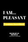 I Am Pleasant : Premium Blank Sketchbook - Book
